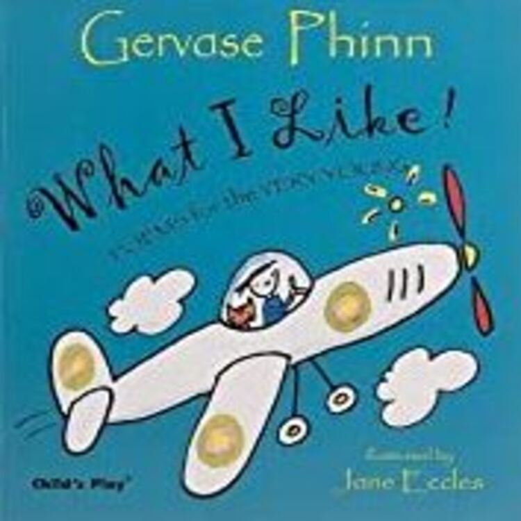 What I Like! :Poems For The Very Young