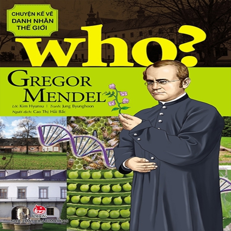 WHO? Chuyện Kể Về Danh Nhân Thế Giới: Gregor Mendel